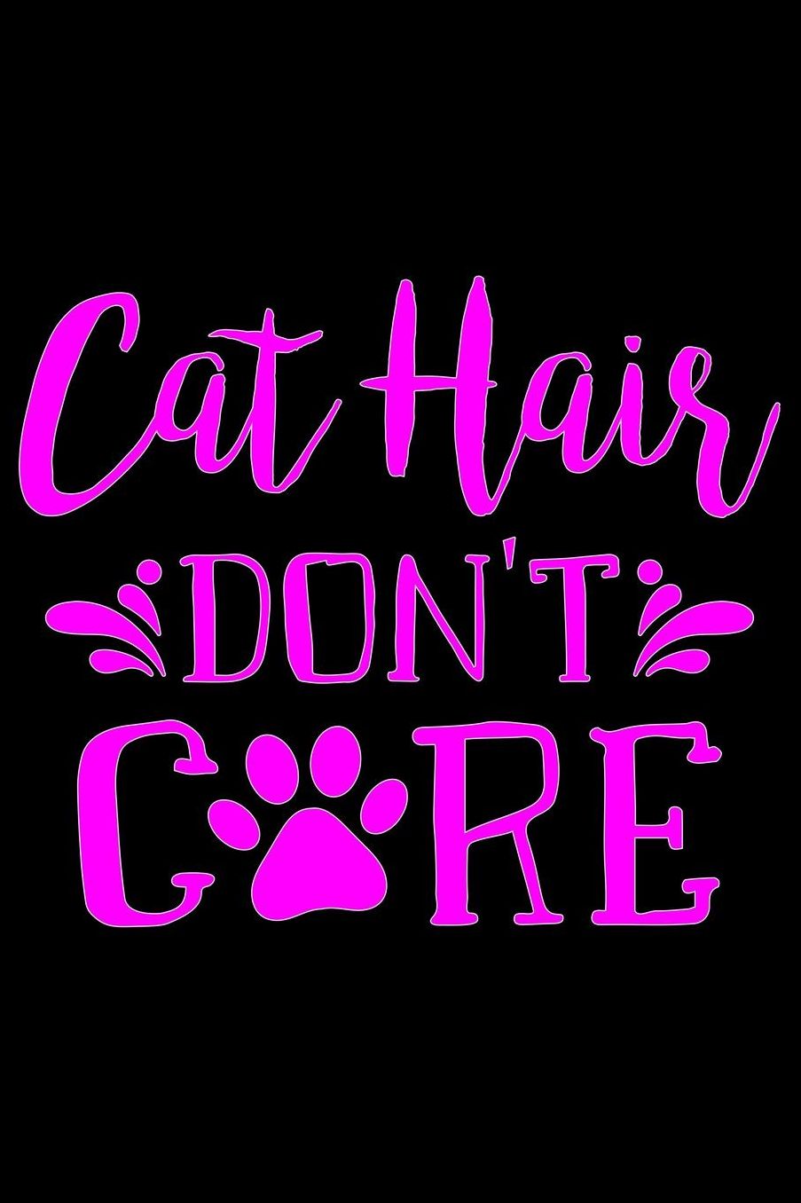 Cat hair don't care: Best gift for Cat Day Lined Journal Notebook with Funny cat art work inside cat gifts for cat lovers cat gifts for girls best gift as a cat lover gifts for men women kids i love cats gifts 6x9''100 Page