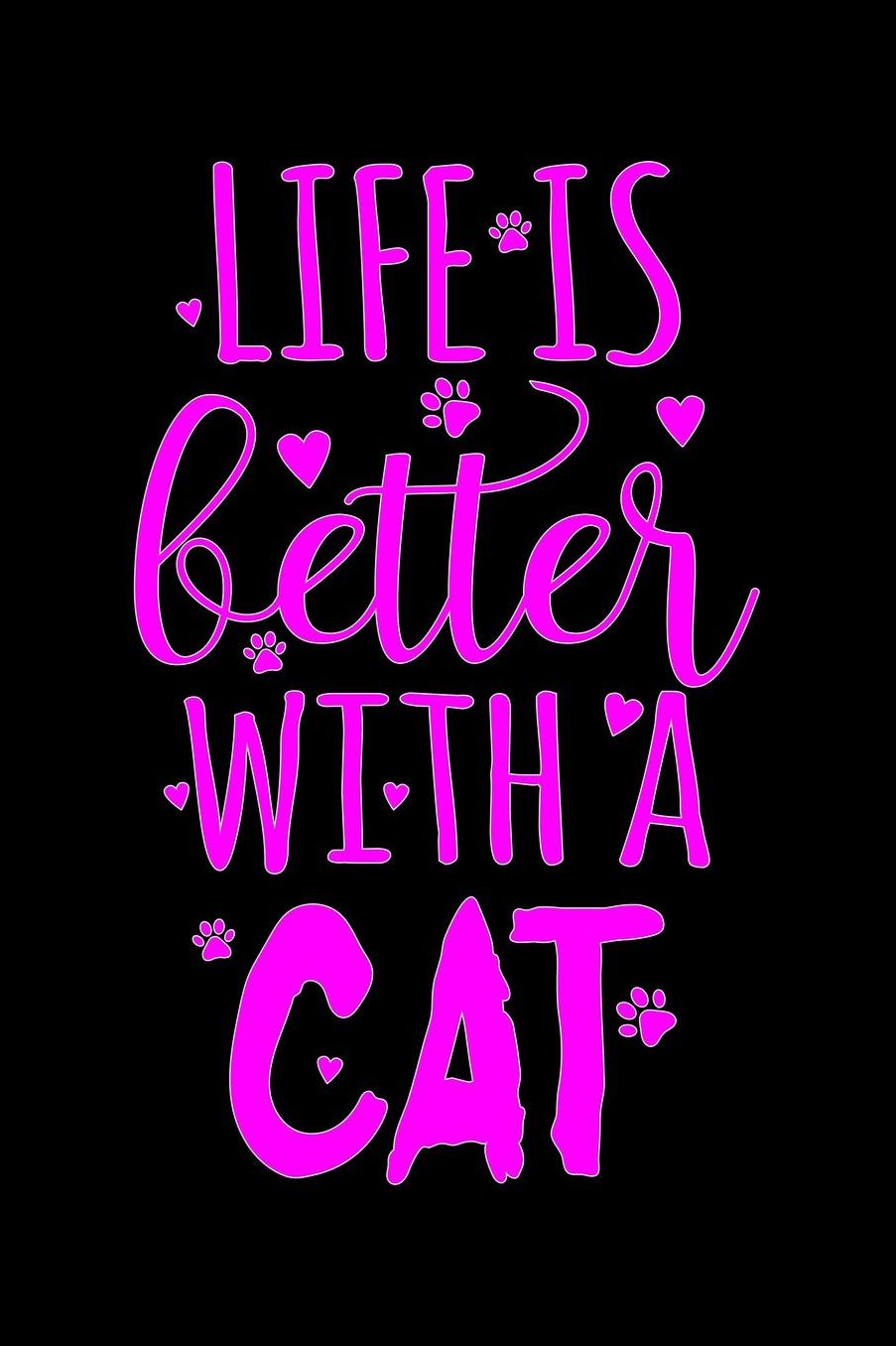 Life is better with a cat: Best gift for Cat Day Lined Journal Notebook with Funny cat art work inside cat gifts for cat lovers cat gifts for girls best gift as a cat lover gifts for men women kids i love cats gifts 6x9''100 Page