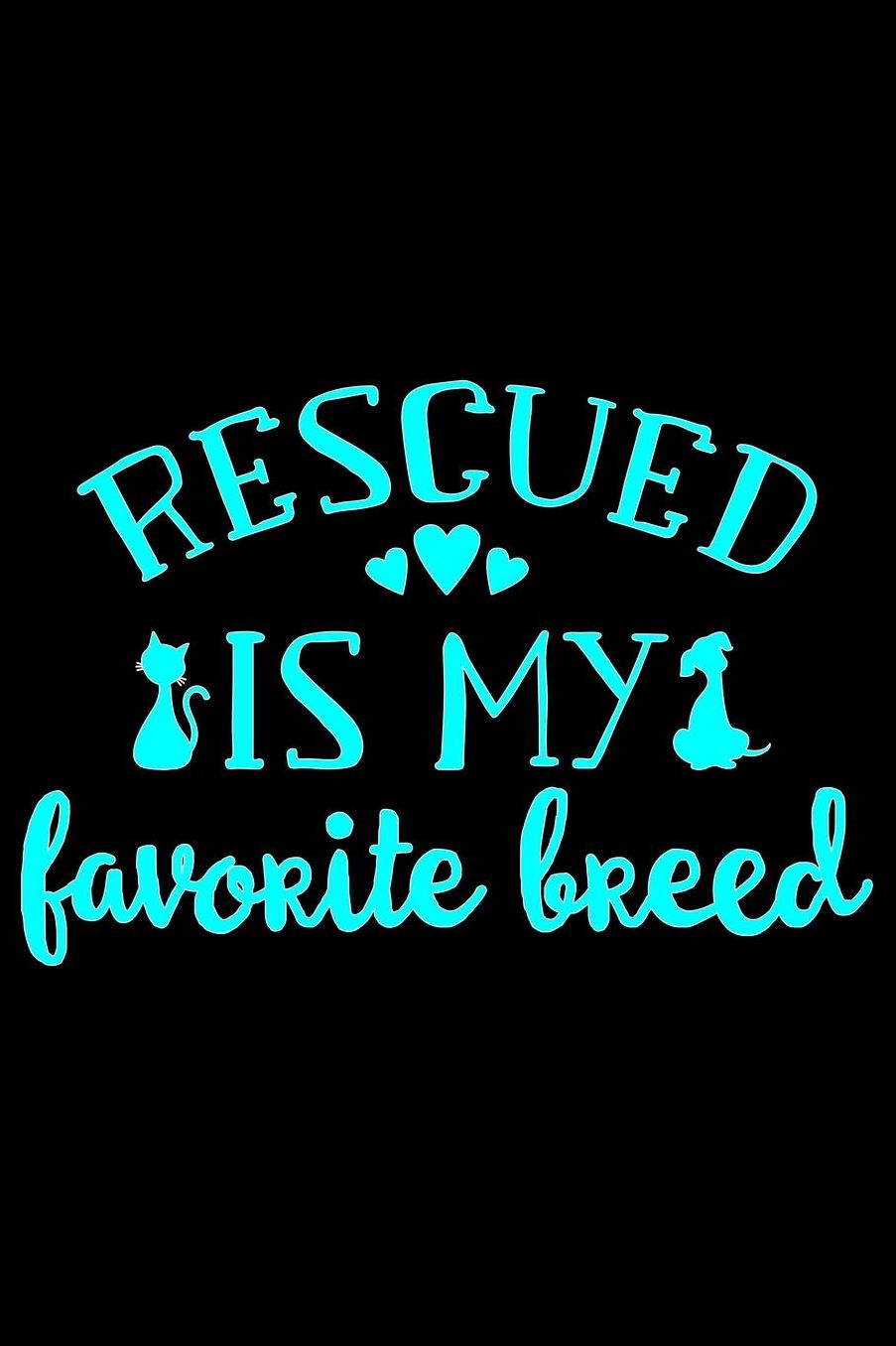 Rescued is my favorite breed: Best gift for Cat Day Lined Journal Notebook with Funny cat art work inside cat gifts for cat lovers cat gifts for girls best gift as a cat lover gifts for men women kids i love cats gifts 6x9''100 Page