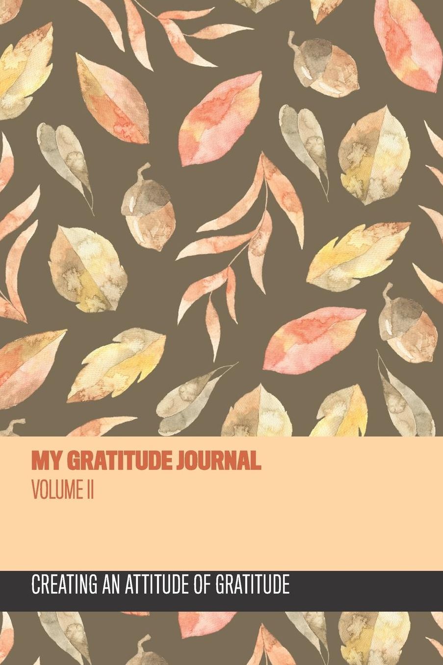 My Gratitude Journal: Creating an Attitude of Gratitude