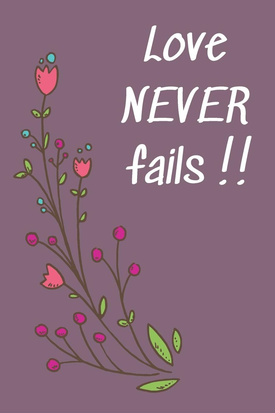 Love never fails: Notebook with a Floral Cover with Bible Verse to use as Notebook Planner Journal - 120 pages blank lined - 6x9 inches (A5)