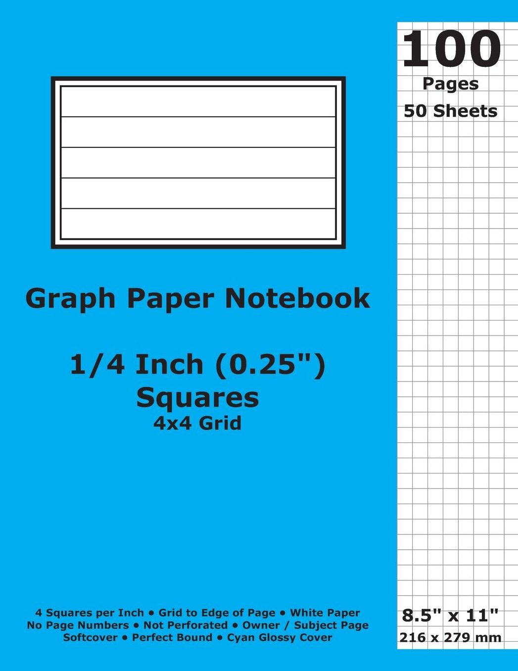 Graph Paper Notebook: 0.25 Inch (1/4 in) Squares; 8.5 x 11; 21.6 cm x 27.9 cm; 100 Pages; 50 Sheets; 4x4 Quad Ruled Grid; White Paper; Cyan Glossy Cover; Journal