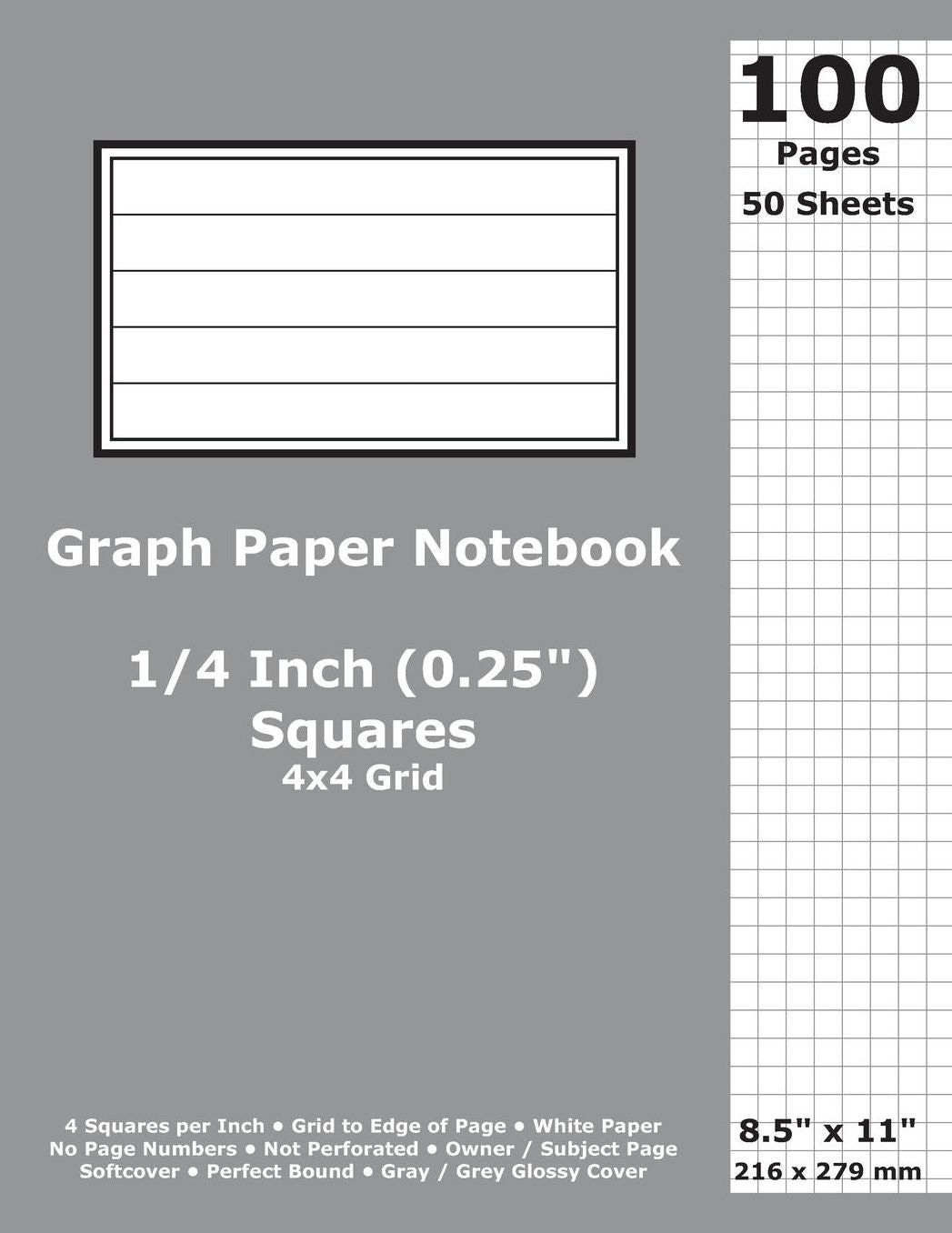 Graph Paper Notebook: 0.25 Inch (1/4 in) Squares; 8.5 x 11; 21.6 cm x 27.9 cm; 100 Pages; 50 Sheets; 4x4 Quad Ruled Grid; White Paper; Gray / Grey Glossy Cover; Journal