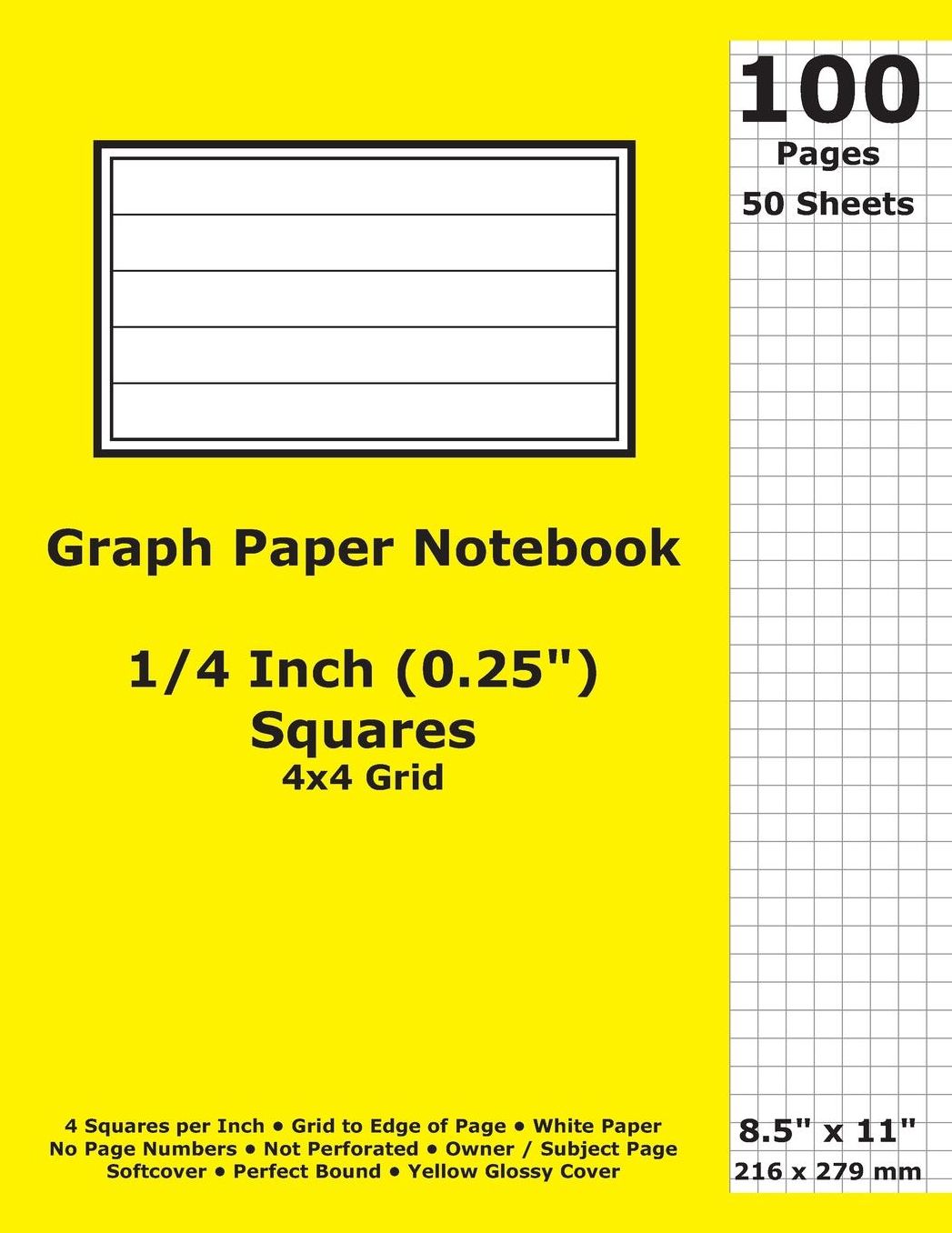 Graph Paper Notebook: 0.25 Inch (1/4 in) Squares; 8.5 x 11; 21.6 cm x 27.9 cm; 100 Pages; 50 Sheets; 4x4 Quad Ruled Grid; White Paper; Yellow Glossy Cover; Journal