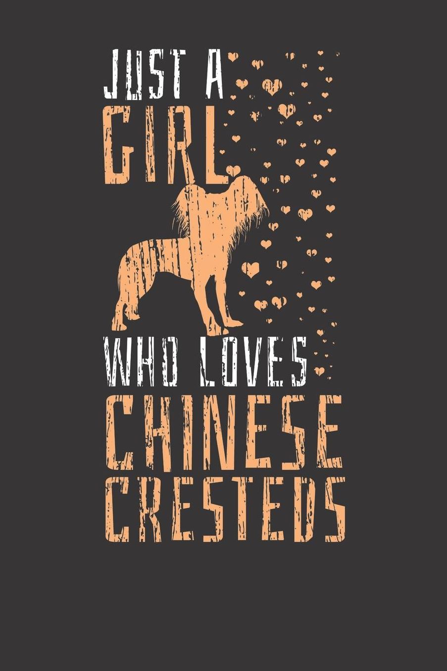 Chinese Crested Notebook: Dog Just A Girl Who Loves Dogs Vintage 6x9 College Ruled 120 Pages Student Teacher School