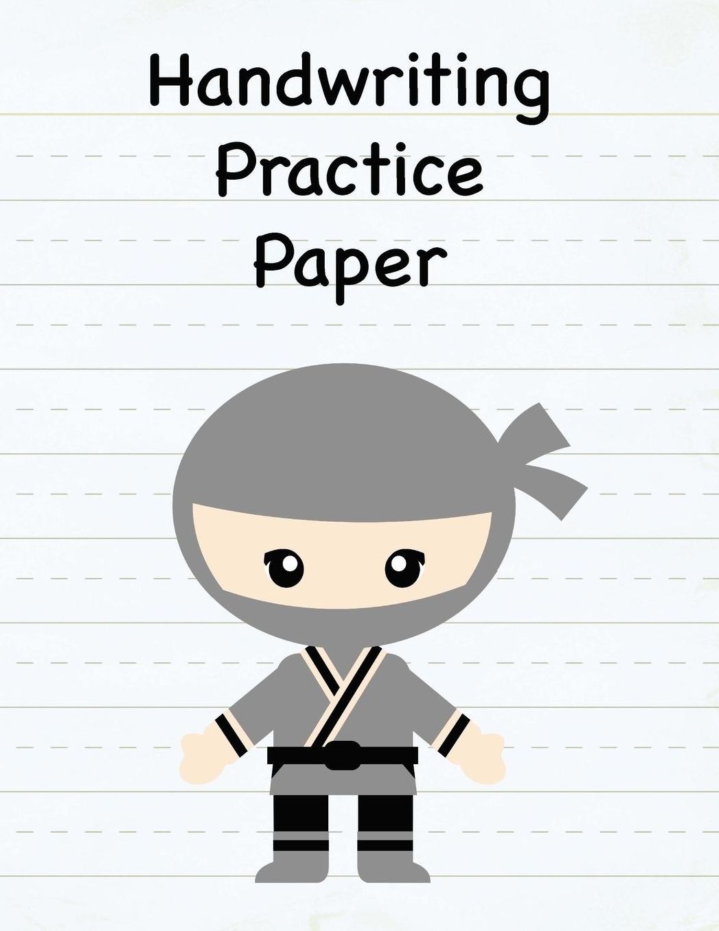 Handwriting Practice Paper: 8.5 x 11 Notebook with Dotted Lined Sheets - 100 Pages - Grey Ninja