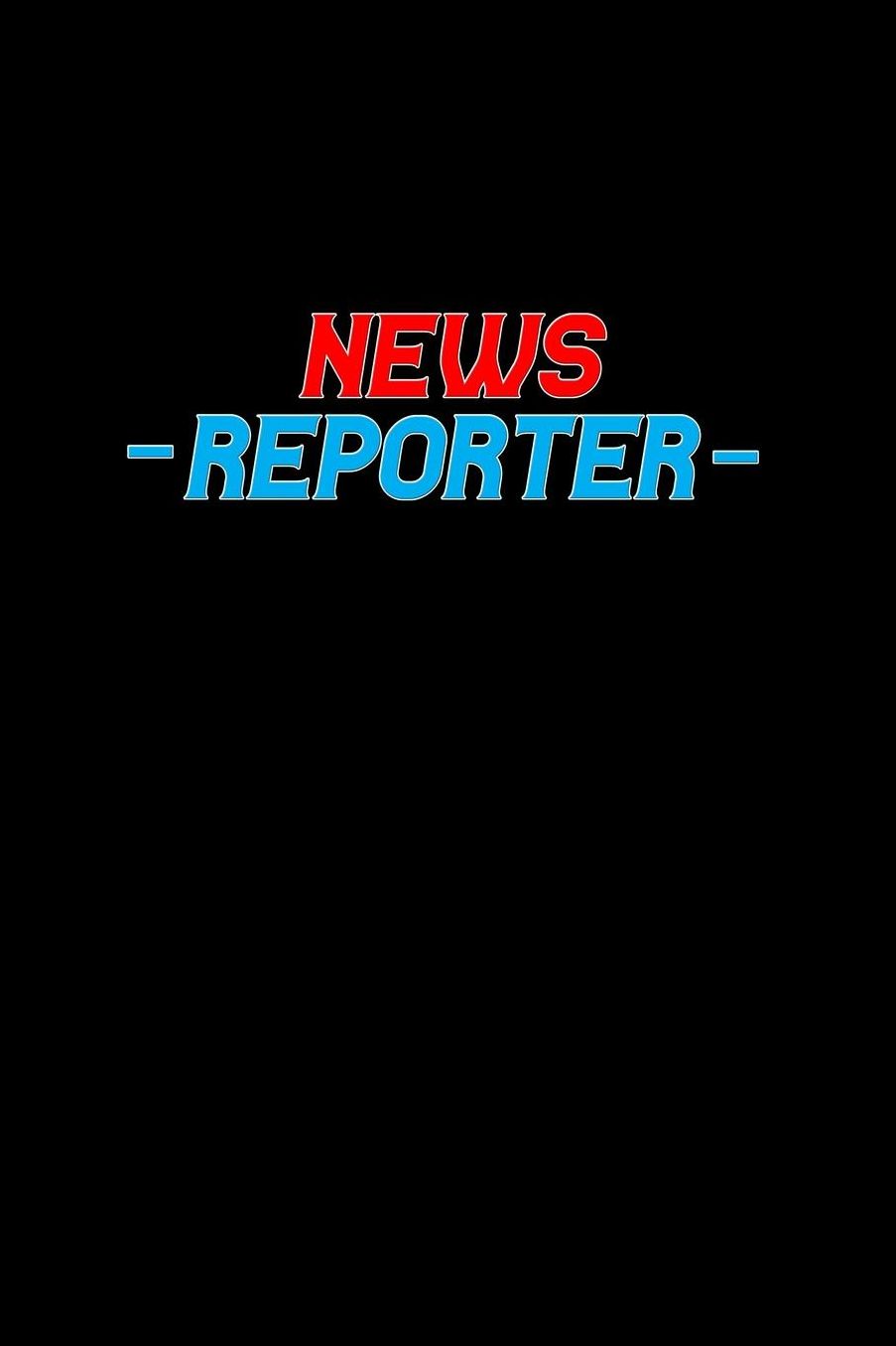 News Reporter: Notebook - Journal - Diary - 110 Lined pages