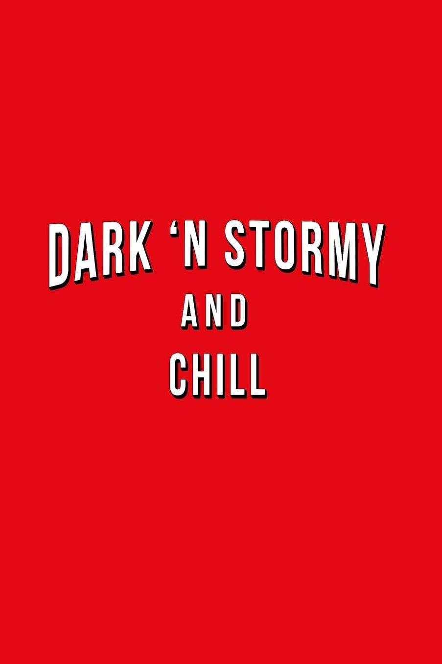 Dark N Stormy And Chill: Funny Journal With Lined Wide Ruled Paper For Craft Cocktail Lovers & Fans. Humorous Quote Slogan Sayings Notebook, Diary, And Notepad.