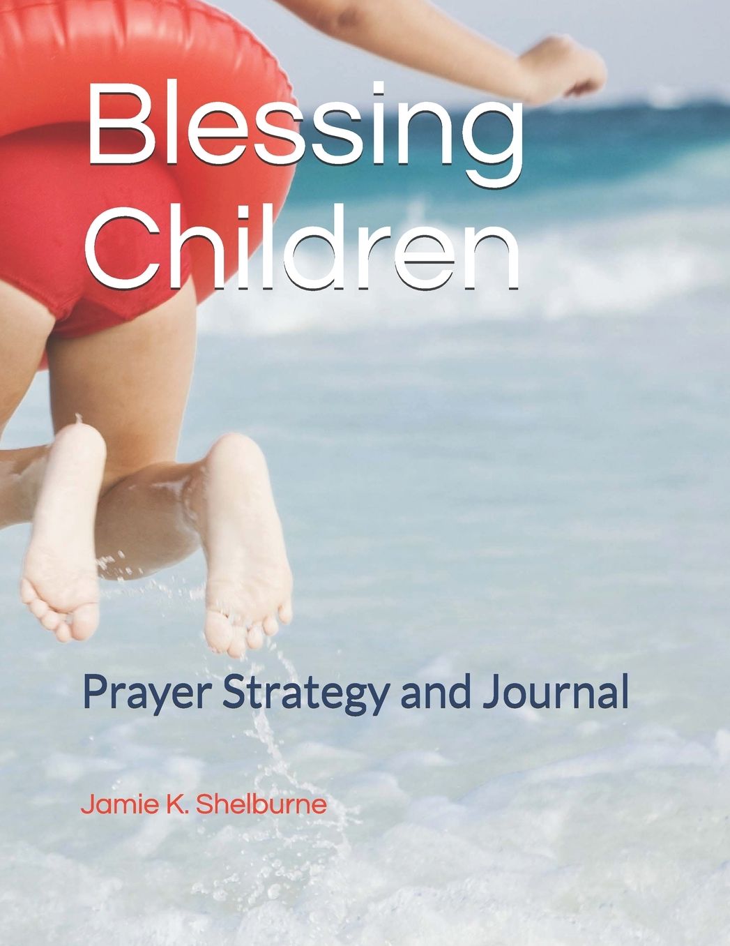 Blessing Children: Prayer Strategy and Journal