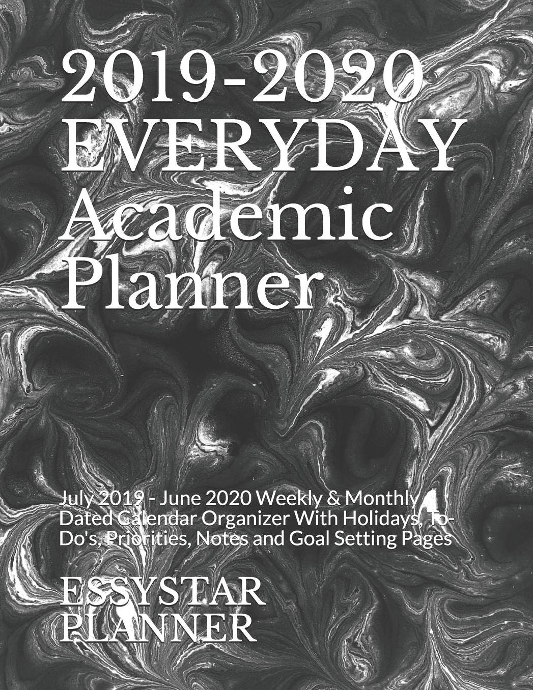 2019-2020 EVERYDAY Academic Planner: July 2019 - June 2020 Weekly & Monthly Dated Calendar Organizer With Holidays, To-Do's, Priorities, Notes and Goal Setting Pages