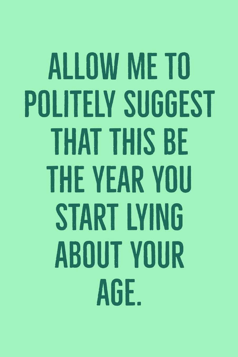 This Be The Year: Polite Suggestion To Life About Age - Funny Novel Birthday Saying - Lined Journal Notebook To Write In
