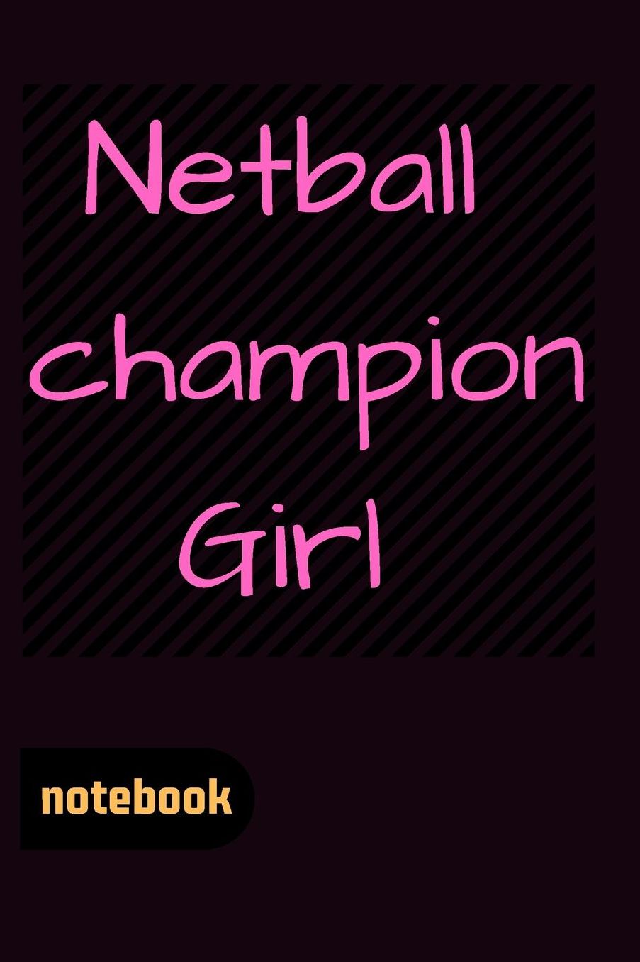 Netball champion Girl Notebook: Blank Lined Journal, Funny Netball Notebook, Ruled, Writing Book, gift for women