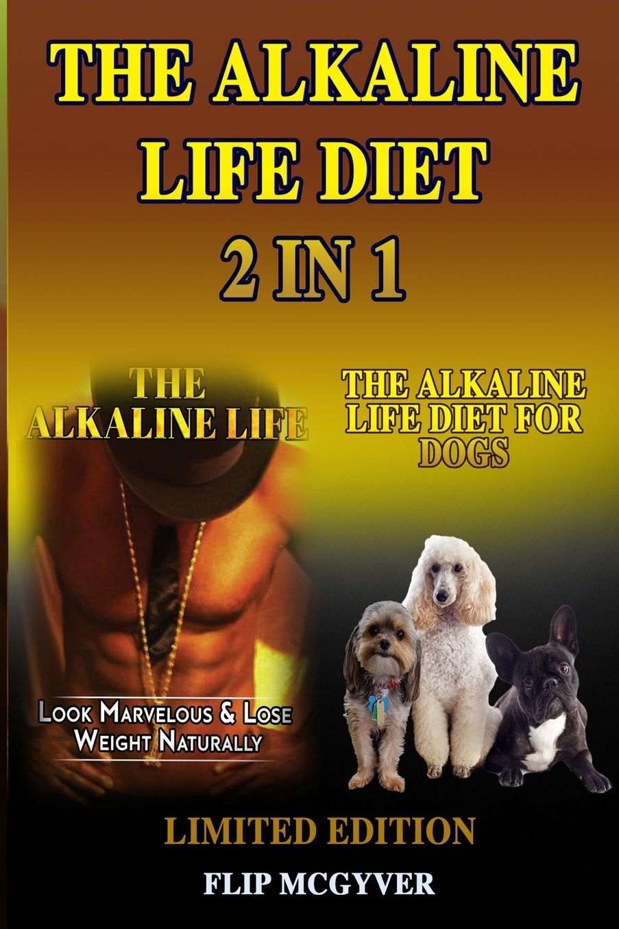 The Alkaline Life Diet 2 in 1: The Alkaline Life & the Alkaline Life Diet for Dogs 2 Books in 1