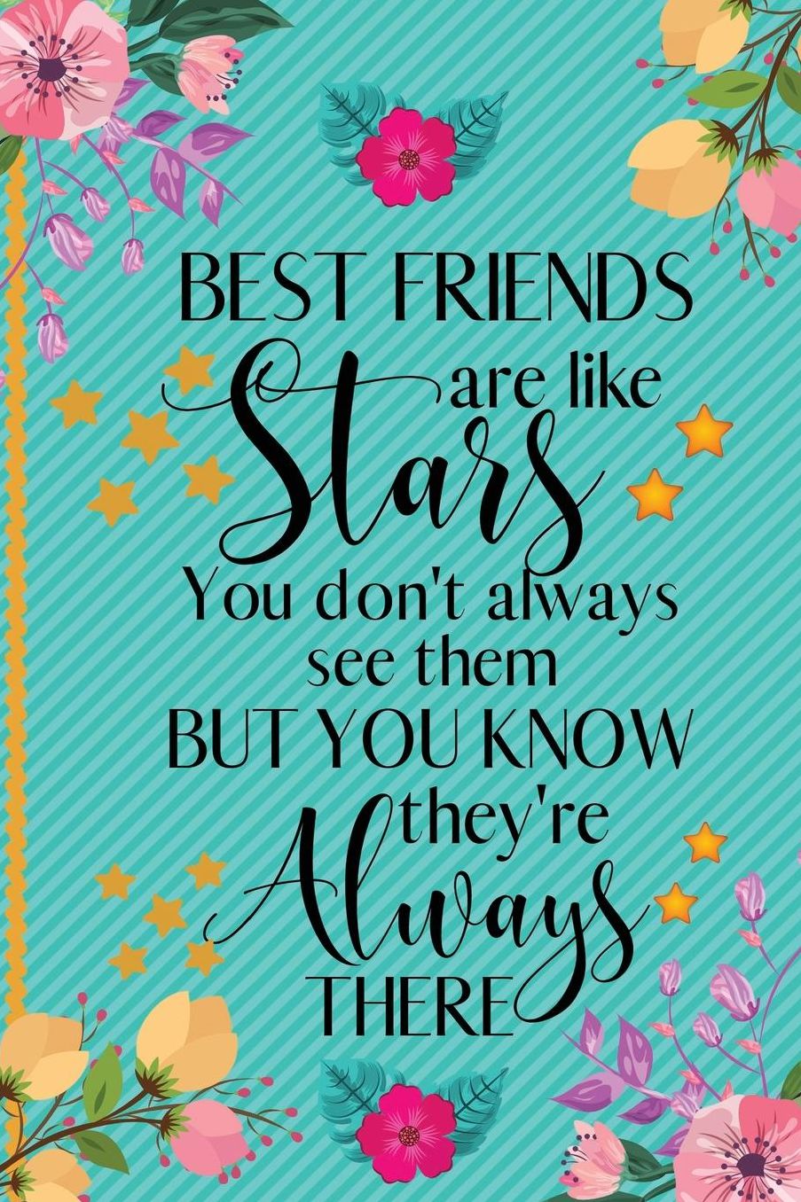 Best Friends Are Like Stars You Don't Always See Them But You Know They're Always There: Best Friend Gifts for Women - Notebook Journal of Lined Pages for Best Friends, Colleagues, Teens, Birthday, Presents, Girls, Men, Christmas, Xmas - Friendship Gift