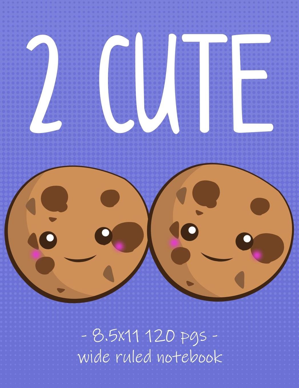 2 Cute: Kawaii Cookies School Notebook for Girls - 8.5x11