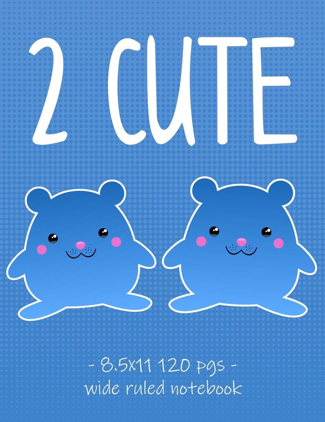 2 Cute: Hamster Lover School Notebook for Girls - 8.5x11