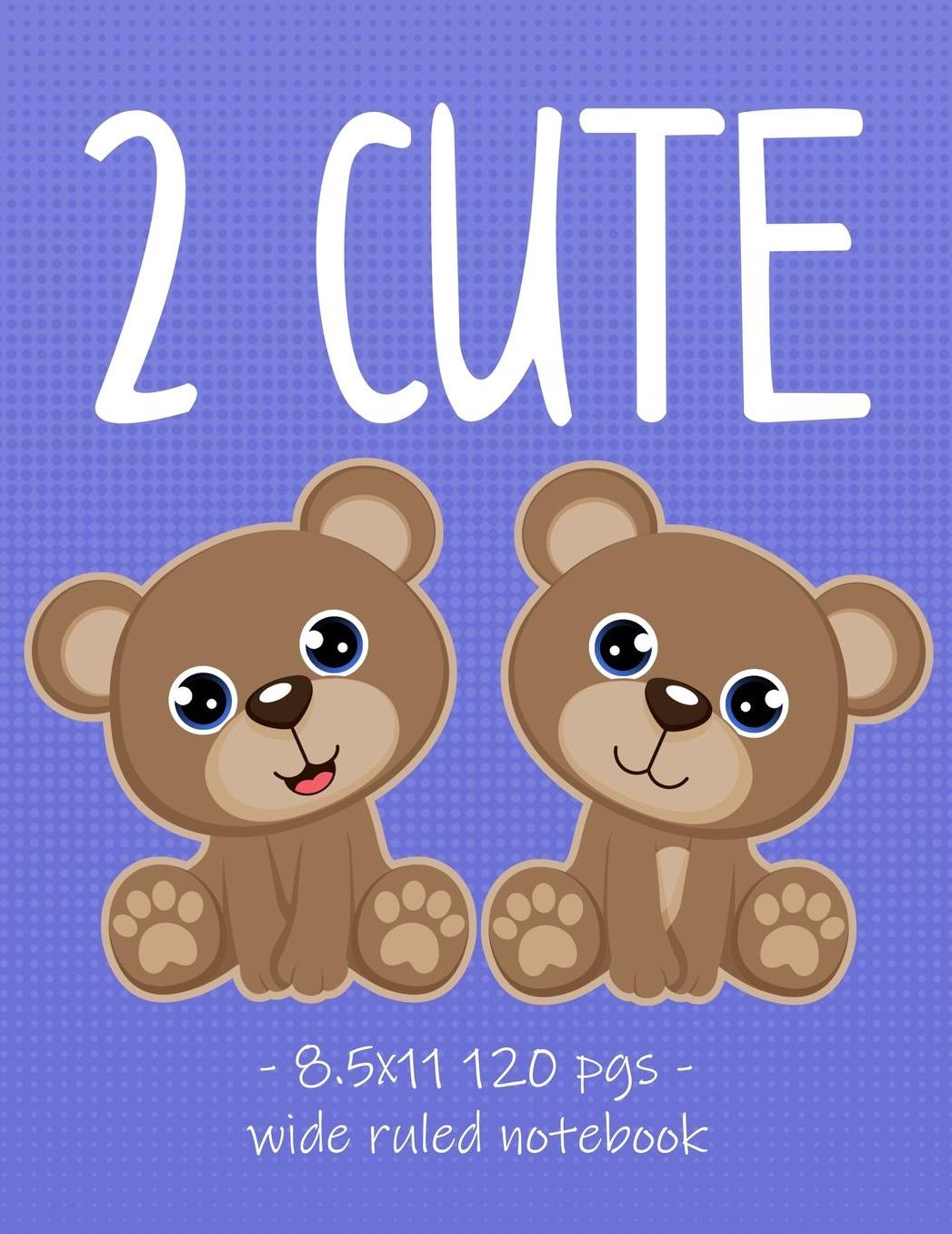 2 Cute: Teddy Bear Lover School Notebook for Girls - 8.5x11