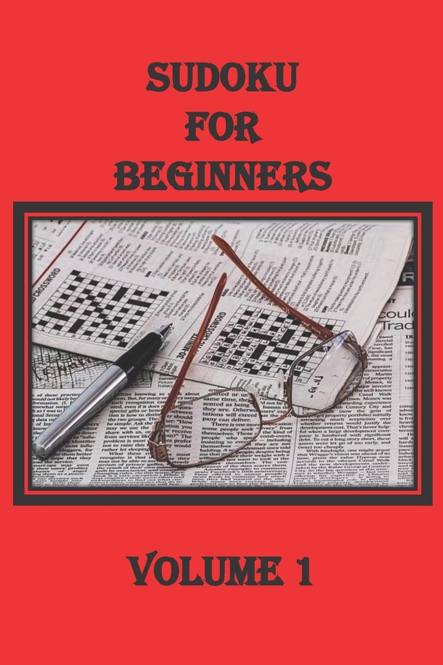 Sudoku Puzzle Book for Beginners, Volume 1: Relieve Boredom and Stress by Playing Sudoku, 100+ Easy Puzzles with a Cover and More...