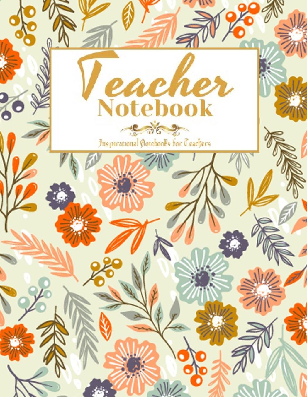 Teacher Notebook: An Awesome Teacher Is Great for Teacher Appreciation/Thank You/Retirement/Year End Gift (Inspirational Notebooks for Teachers)