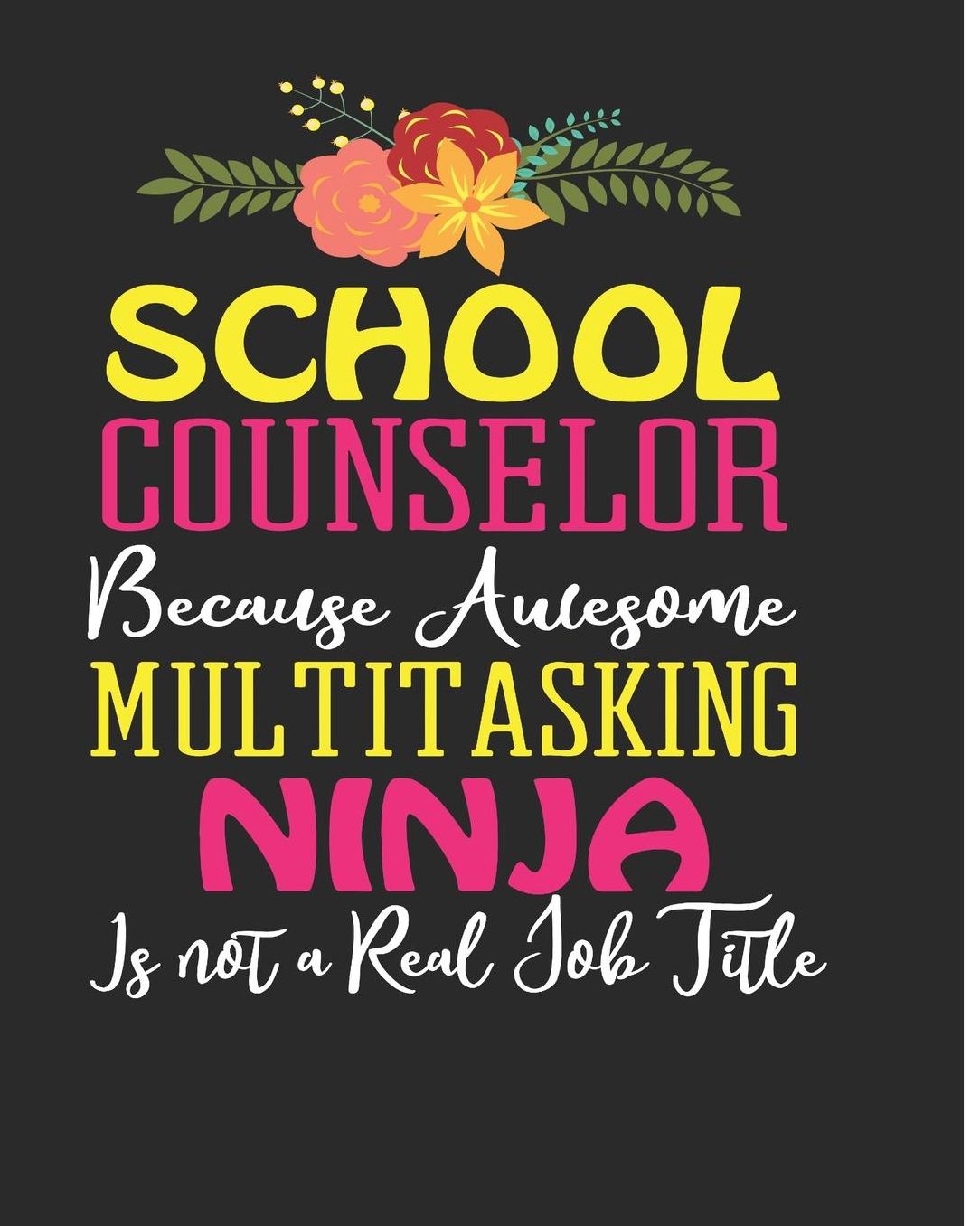 School Counselor Because Awesome Multitasking Ninja Isn't A Real Job Title: Daily/weekly Academic Planner Cool Guidance Appreciation Gift Women or Men with Inspirational Quotes