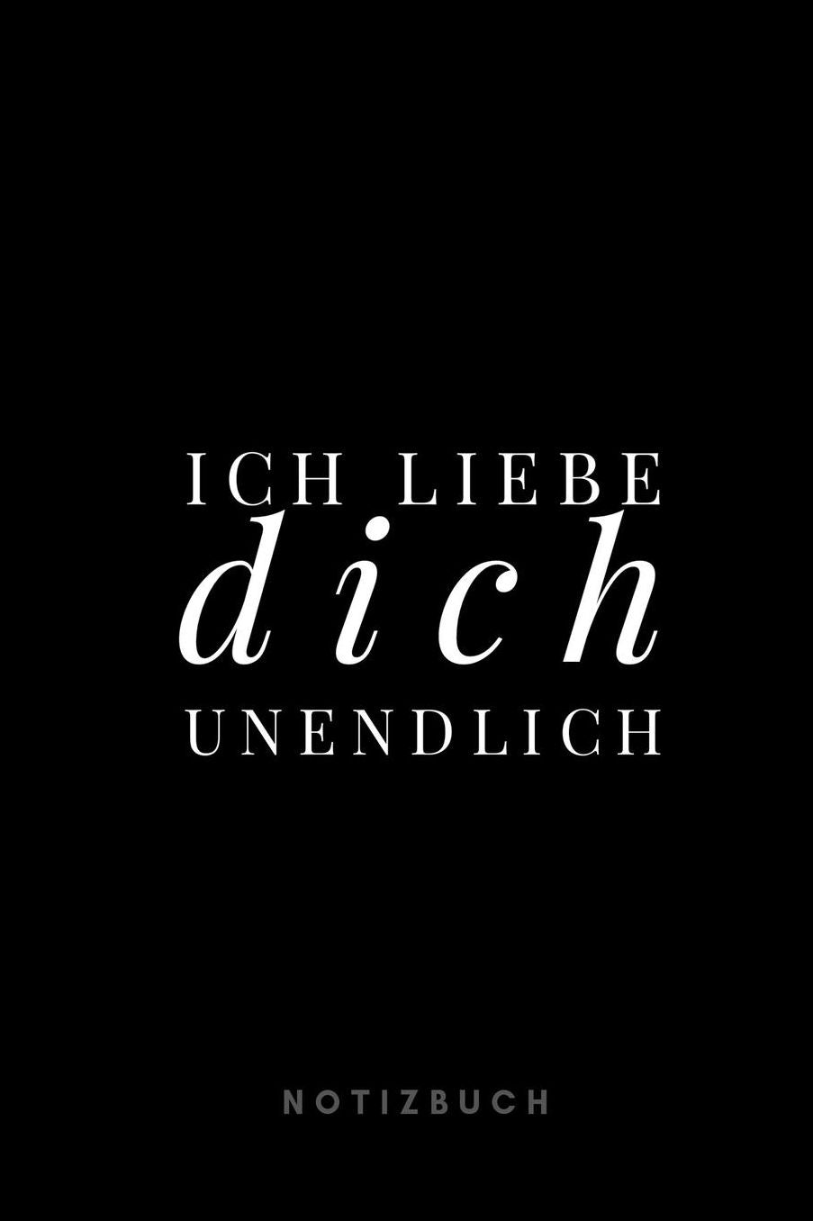 Ich liebe dich unendlich Notizbuch: 110 Seiten liniert Geschenk an einen besonderen Mann Freund und Geliebten schwarz