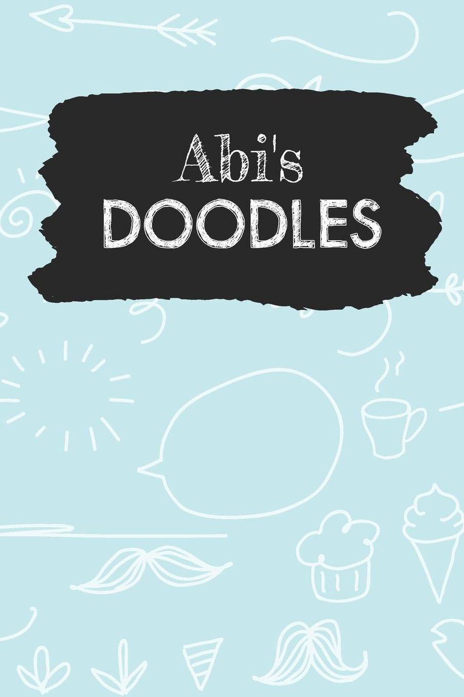 Abi's Doodles: Personalized Teal Doodle Notebook Journal (6 x 9 inch) with 150 dot grid pages inside.