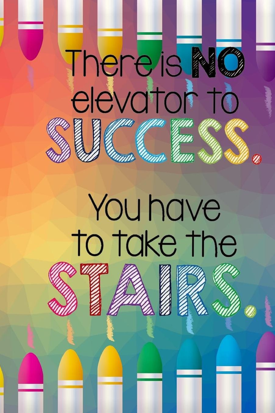 There is No Elevator to Success You Have to Take the Stairs: Elementary School Journal