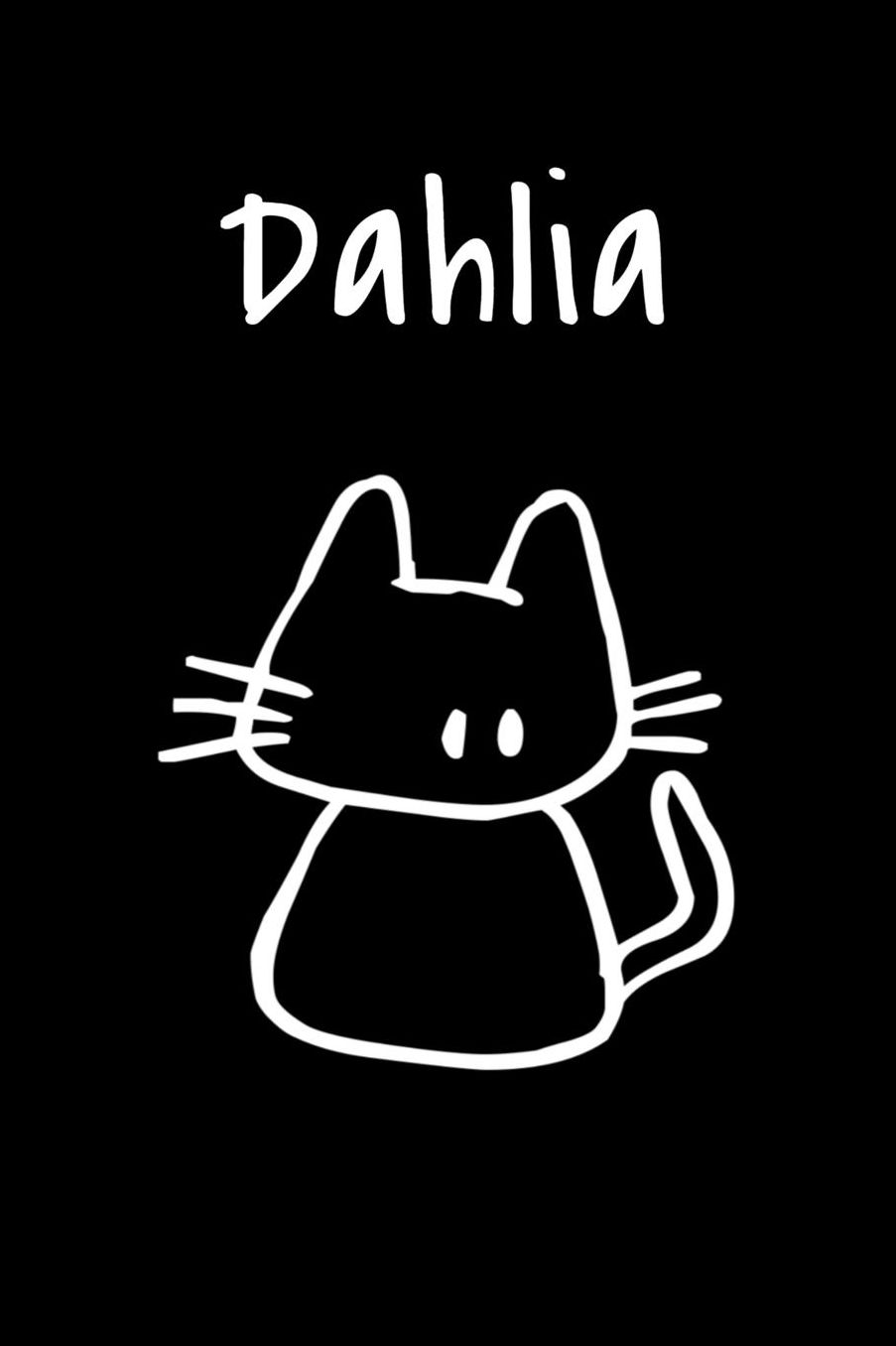 Dahlia: Composition Notebook Plain College Ruled Wide Lined 6 x 9 Journal Cute Funny Family Kawaii Gifts for Cat Lover's Organizer Record Log Passwords Address Book Appointments & Diary Students Back to School Teens Kids Workbook for Writing Notes