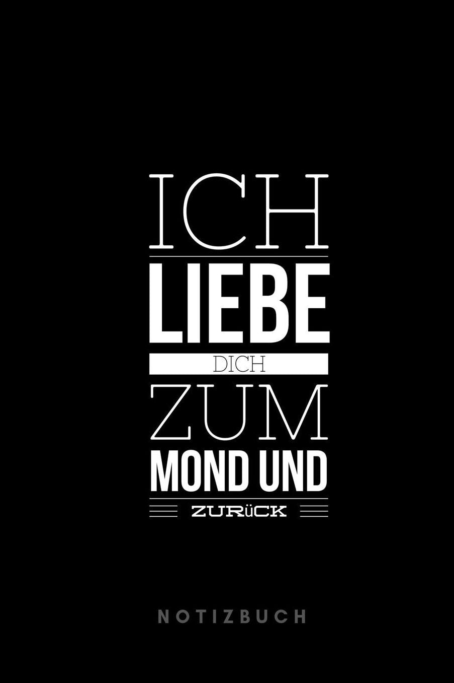 Ich liebe Dich zum Mond und zurï¿½ck Notizbuch: 110 Seiten - liniert - Geschenk an eine besondere Frau, Freundin und Schatz- schwarz