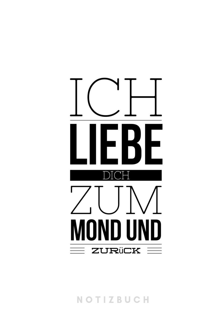 Ich liebe Dich zum Mond und zurï¿½ck Notizbuch: 110 Seiten liniert Geschenk an eine besondere Frau, Freundin und Schatz weiï¿½