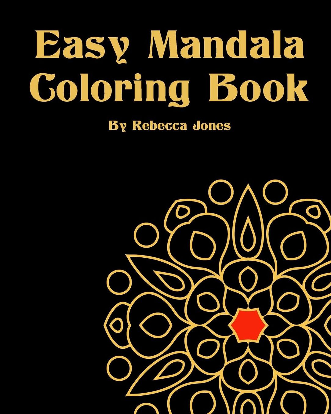 Easy Mandala: Mandala Coloring Books For Meditation, Happiness and Relaxation for Seniors and Beginners.