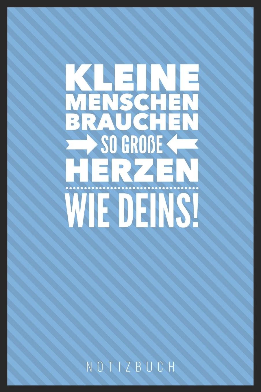 Kleine Menschen Brauchen So Groï¿½e Herzen Wie Deins! Notizbuch: A5 Notizbuch punktiert als Geschenk fï¿½r Lehrer Abschiedsgeschenk fï¿½r Erzieher und Erzieherinnen Planer Terminplaner Kindergarten Kita Schule