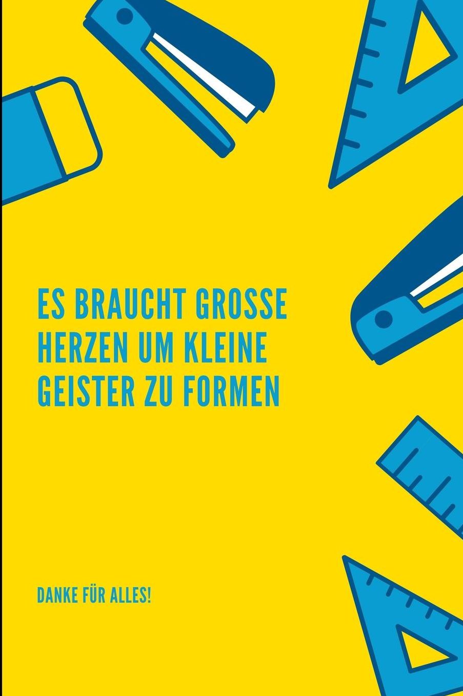 Es Braucht Grosse Herzen Um Kleine Geister Zu Formen Danke Fï¿½r Alles!: A5 Notizbuch liniert als Geschenk fï¿½r Lehrer Abschiedsgeschenk fï¿½r Erzieher und Erzieherinnen Planer Terminplaner Kindergarten Kita Schule