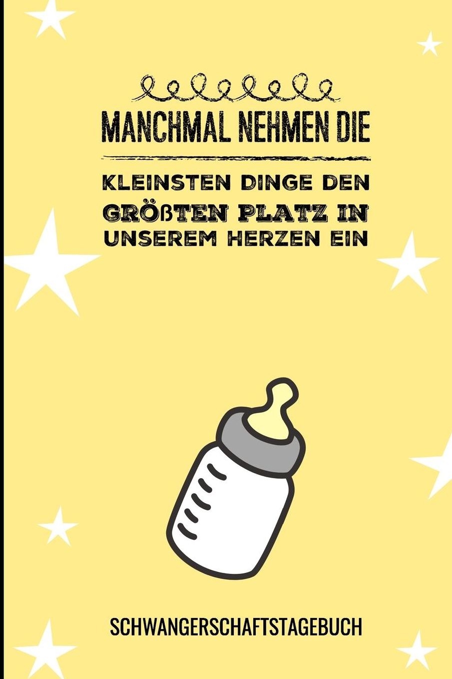 Manchmal Nehmen Die Kleinsten Dinge Den Grï¿½ï¿½ten Platz in Unserem Herzen Ein Schwangerschaftstagebuch: A5 Notizbuch liniert als Geschenk fï¿½r Schwangere Geschenkidee fï¿½r werdene Mï¿½tter Schwangerschafts-tagebuch Kalender Erinnerungsalbum