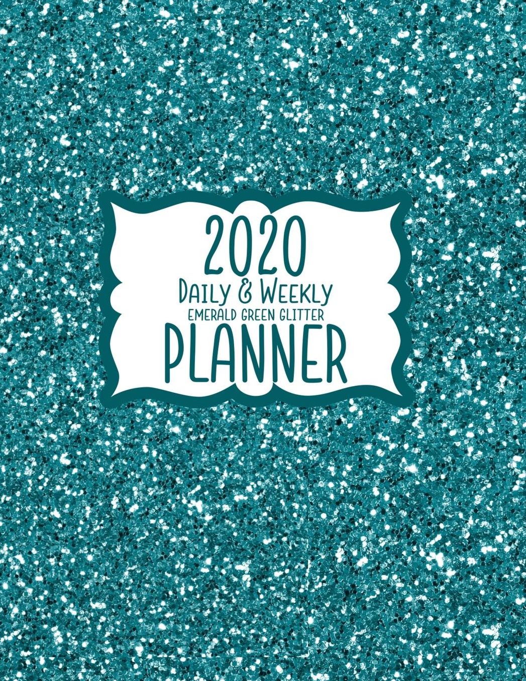2020 Daily & Weekly Emerald Green Glitter Planner: 8.5 x 11 Faux Glitter Look Agenda Planning Notebook: Daily, Weekly & Monthly