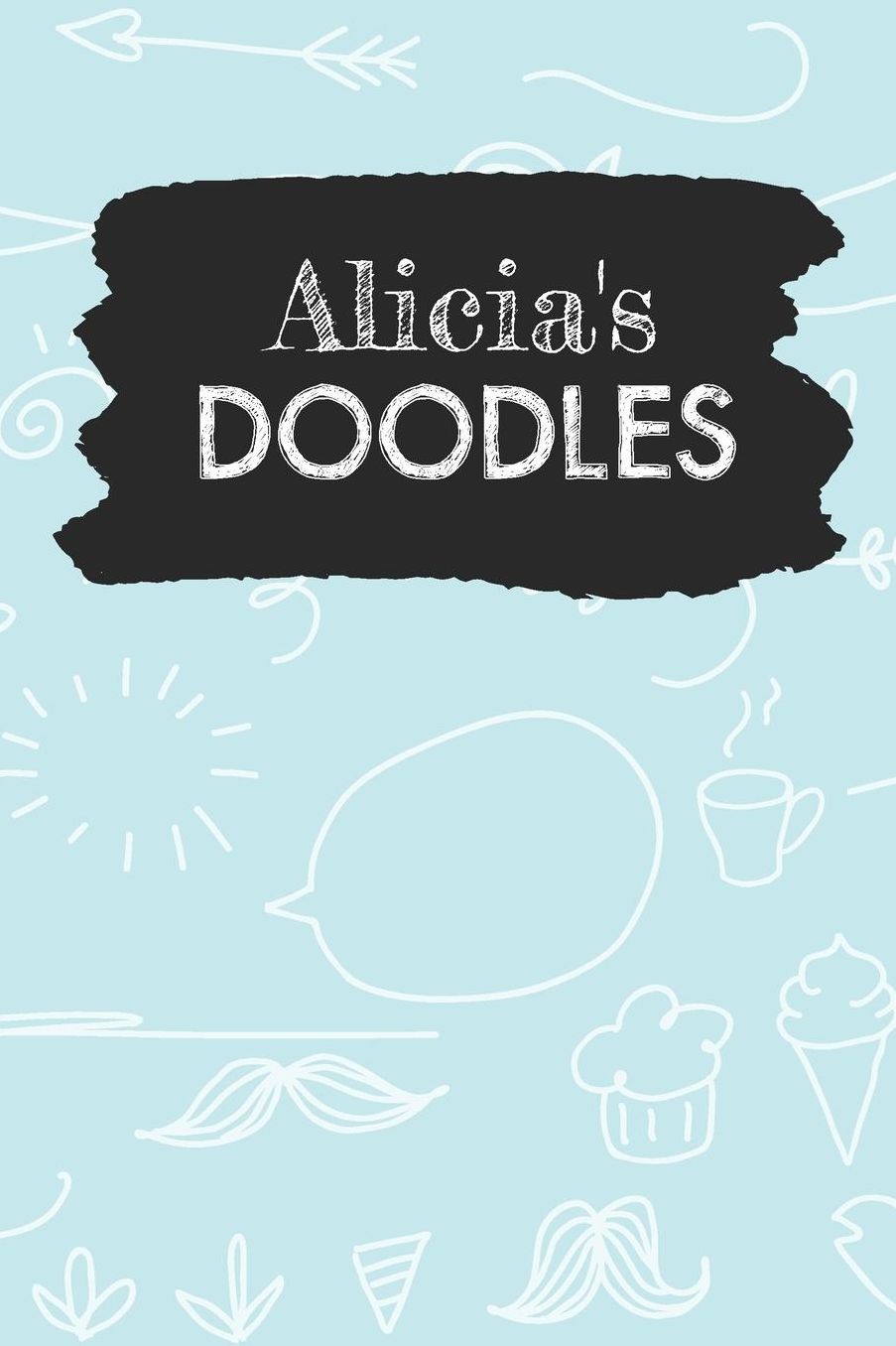 Alicia's Doodles: Personalized Teal Doodle Notebook Journal (6 x 9 inch) with 150 dot grid pages inside.