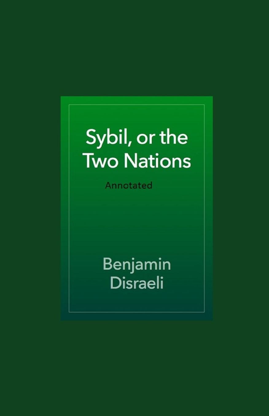Sybil or The Two Nations Annotated