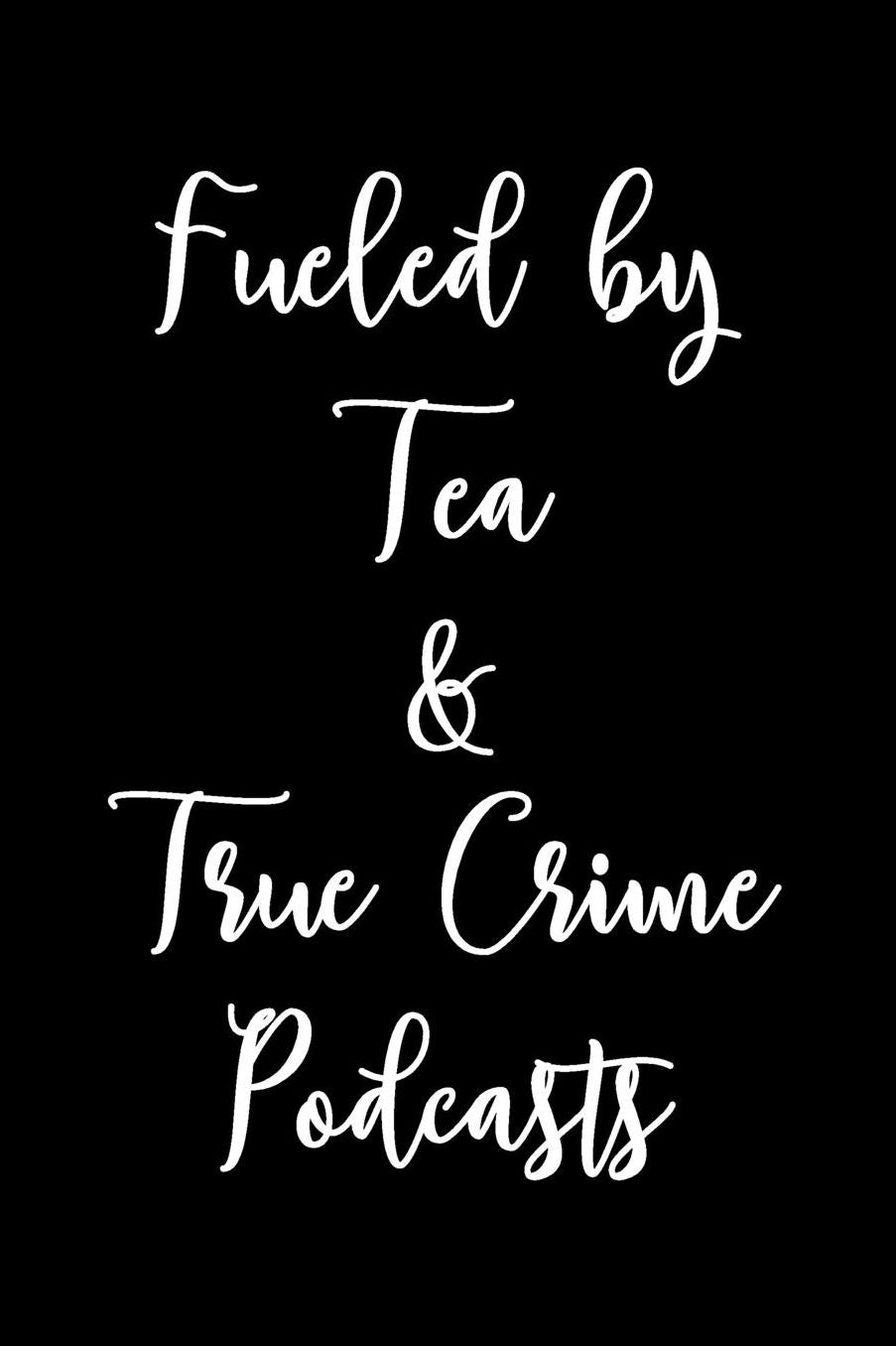Fueled By Tea And True Crime Podcasts: Tea, Murder And True Crime Podcast Murderino Dot Bullet Notebook/Journal Gift Idea To Murderinos And Tea Lovers For Halloween, Birthday And Christmas