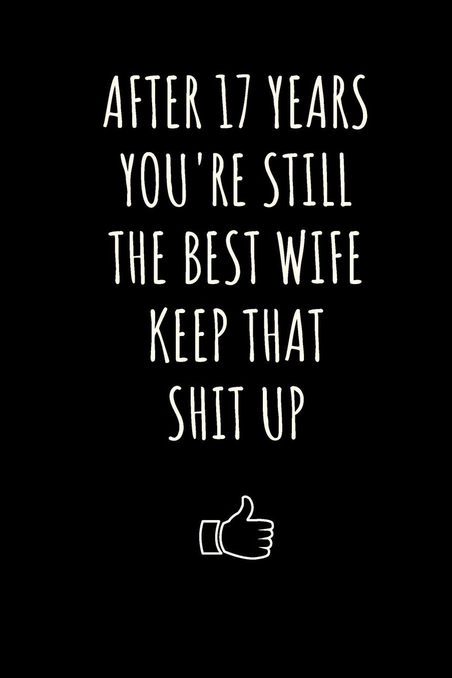 Funny Anniversary Journal For Wife: 17 Year Anniversary Gifts For Her Lined Notebook