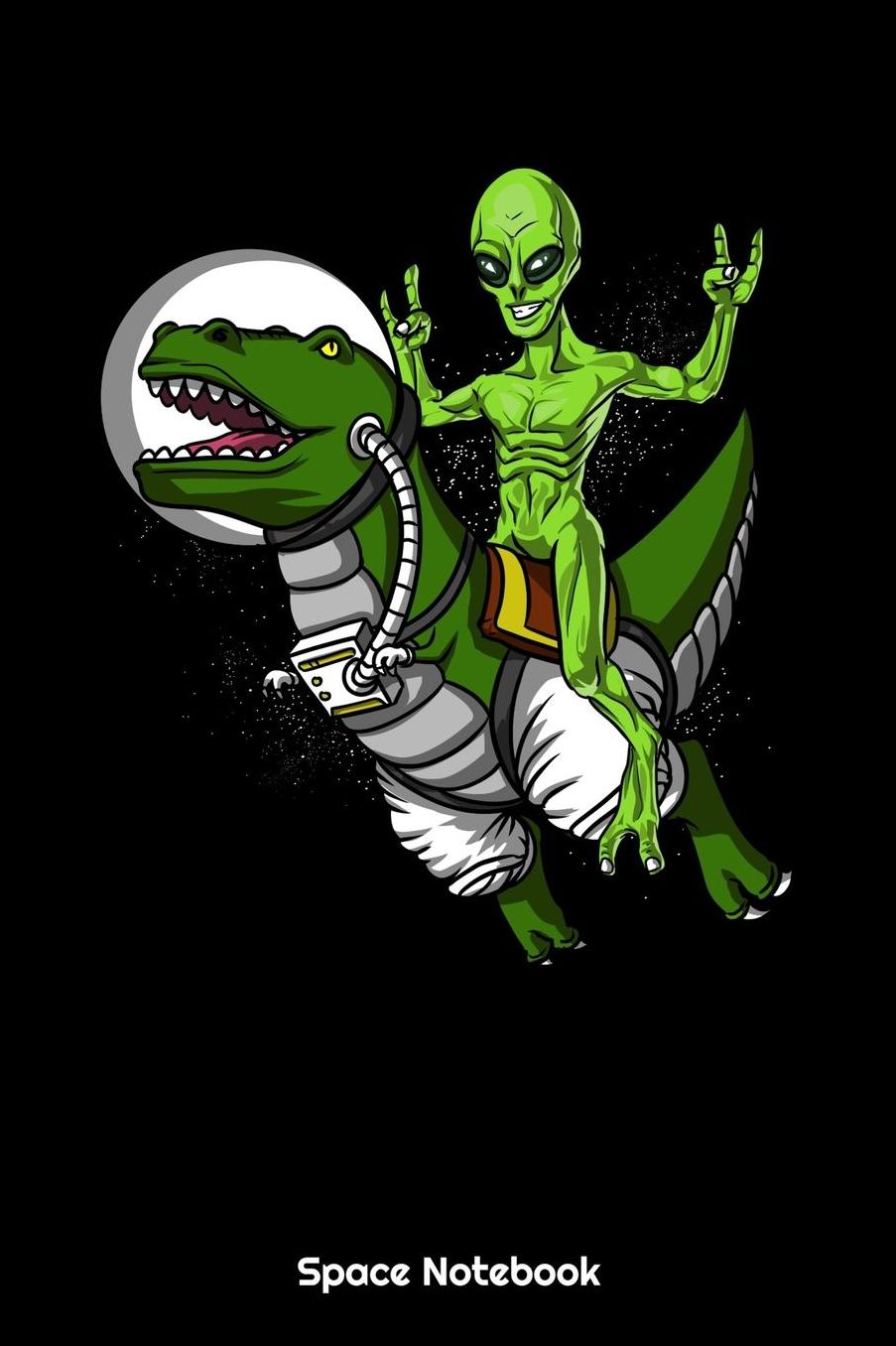 Space Notebook: Space Alien Riding T-Rex Dinosaur Notebook