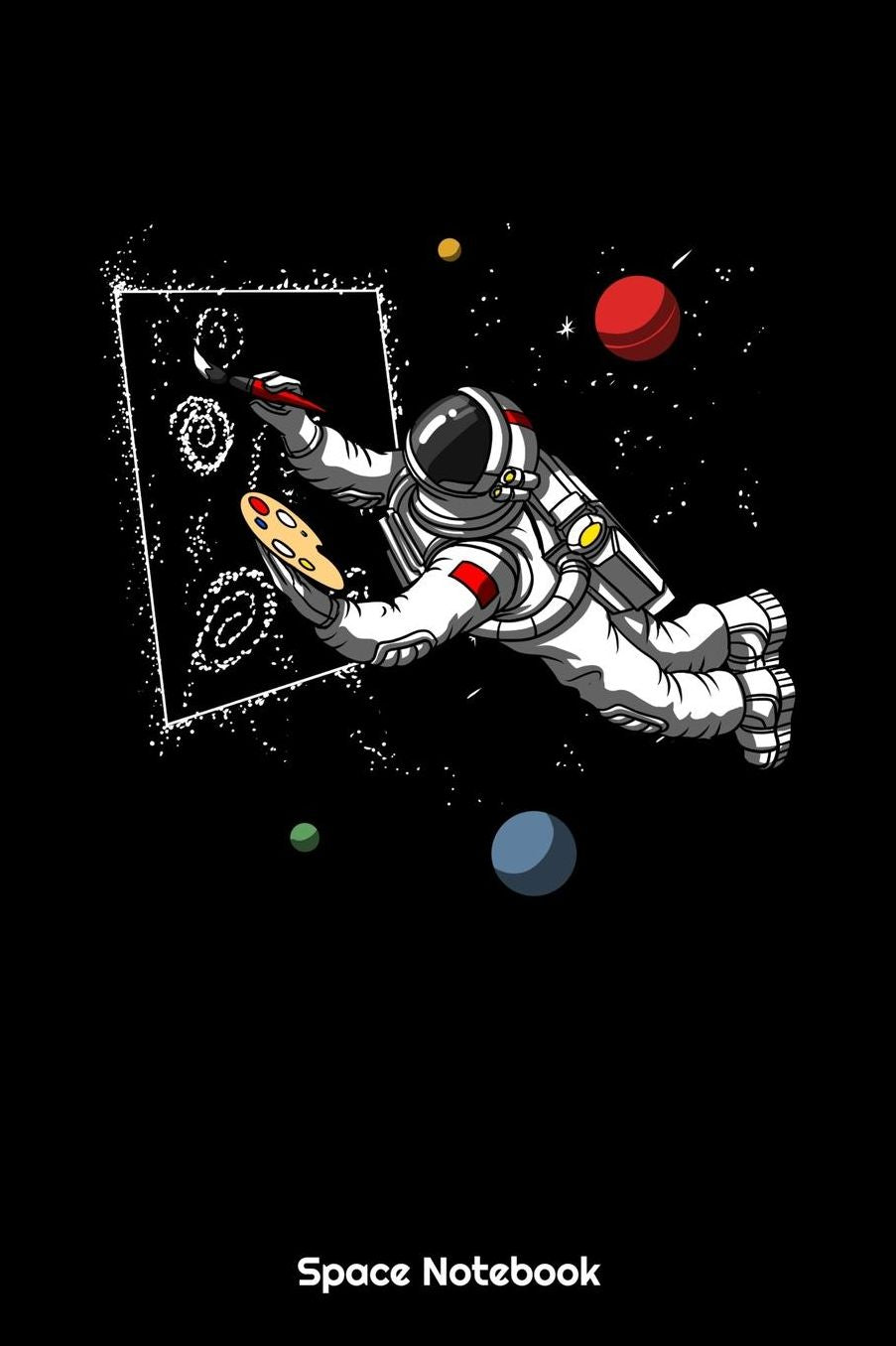 Space Notebook: Space Astronaut Painting Artist Notebook