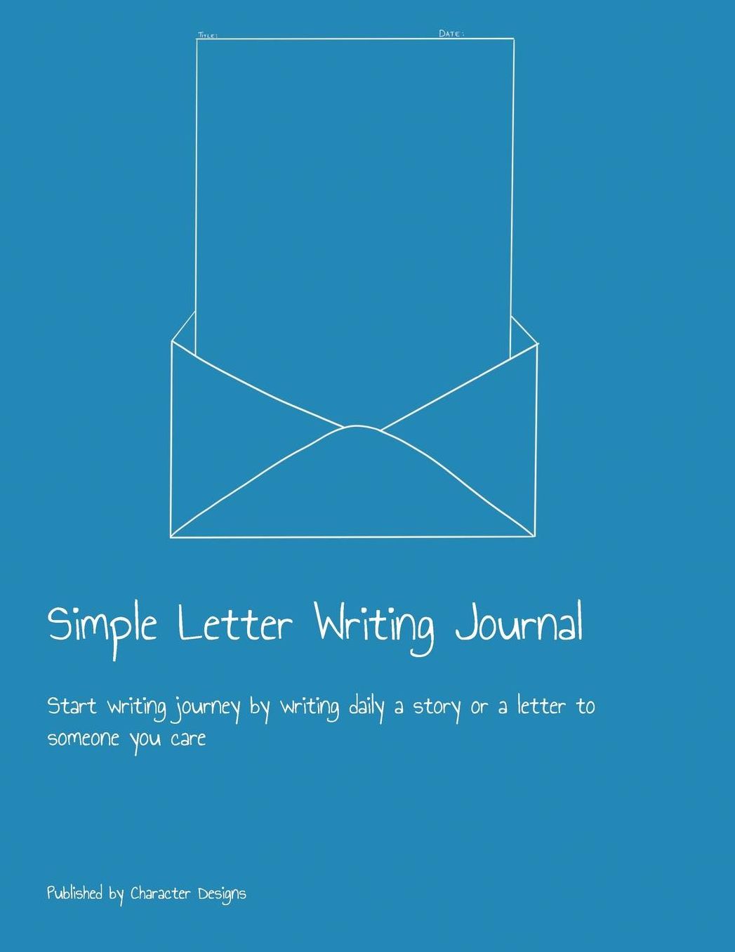 Simple Letter Writing Journal: Start writing journey by writing daily a story or a letter to someone you care