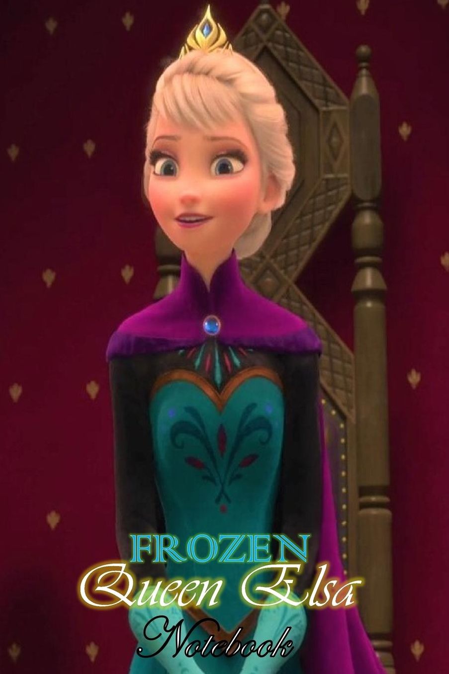 Queen Elsa: Disney Frozen Themed Notebook Journal 6 x 9