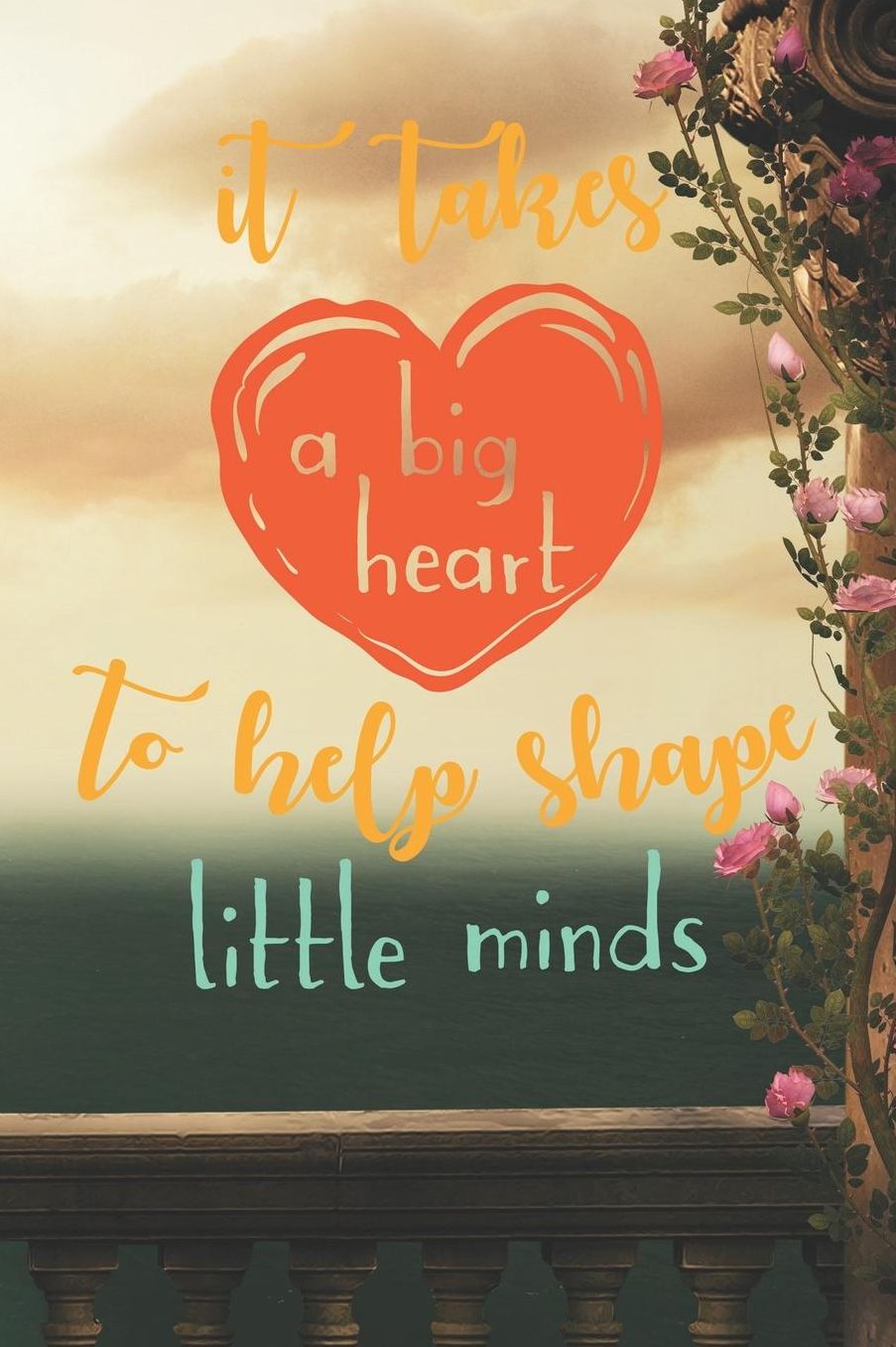 It Takes A Big Heart To Help Shape Little Minds: Special Life Quote Notebook Workbook Journal Diary - ocean view
