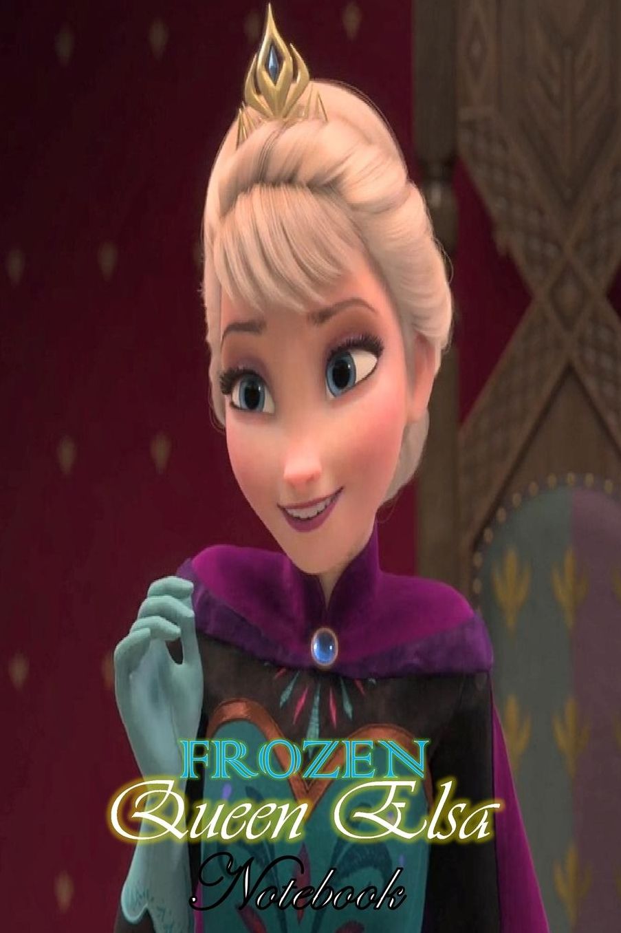 Queen Elsa: Disney Frozen Themed Notebook Journal 6 x 9