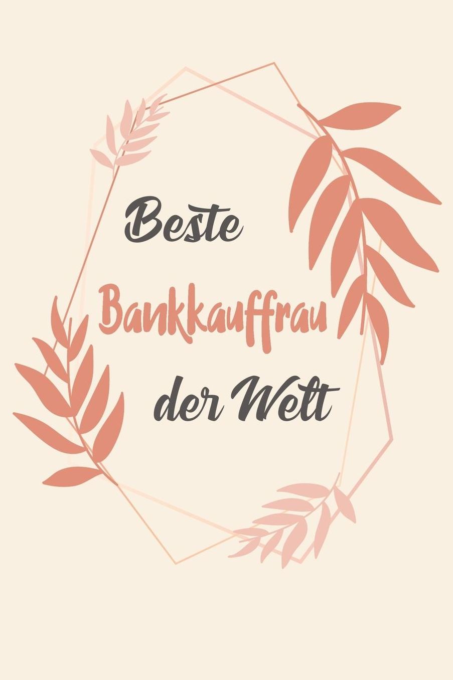 Beste Bankkauffrau Der Welt: A5 Liniertes - Notebook - Notizbuch - Taschenbuch - Journal - Tagebuch - Ein lustiges Geschenk fï¿½r Freunde oder die Familie und die beste Bankkauffrau der Welt