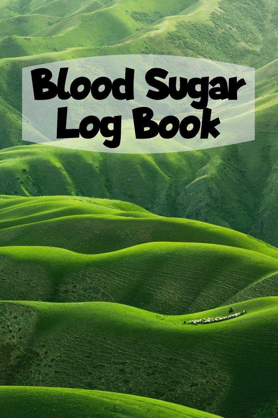 Blood Sugar Log Book: 6x9 Diabetes Diary Or Blood Sugar Log Book For 1 Year / 53 Weeks. Diabetes Journal For Blood Glucose As Organizer, Glucose Tracker and Medical Diary In Preprinted Form.