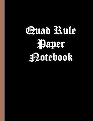 Quad Rule Paper Notebook: A Large Blank Quad Ruled 4 Squares per Inch Graphing Notepad for Children and Elementary Students