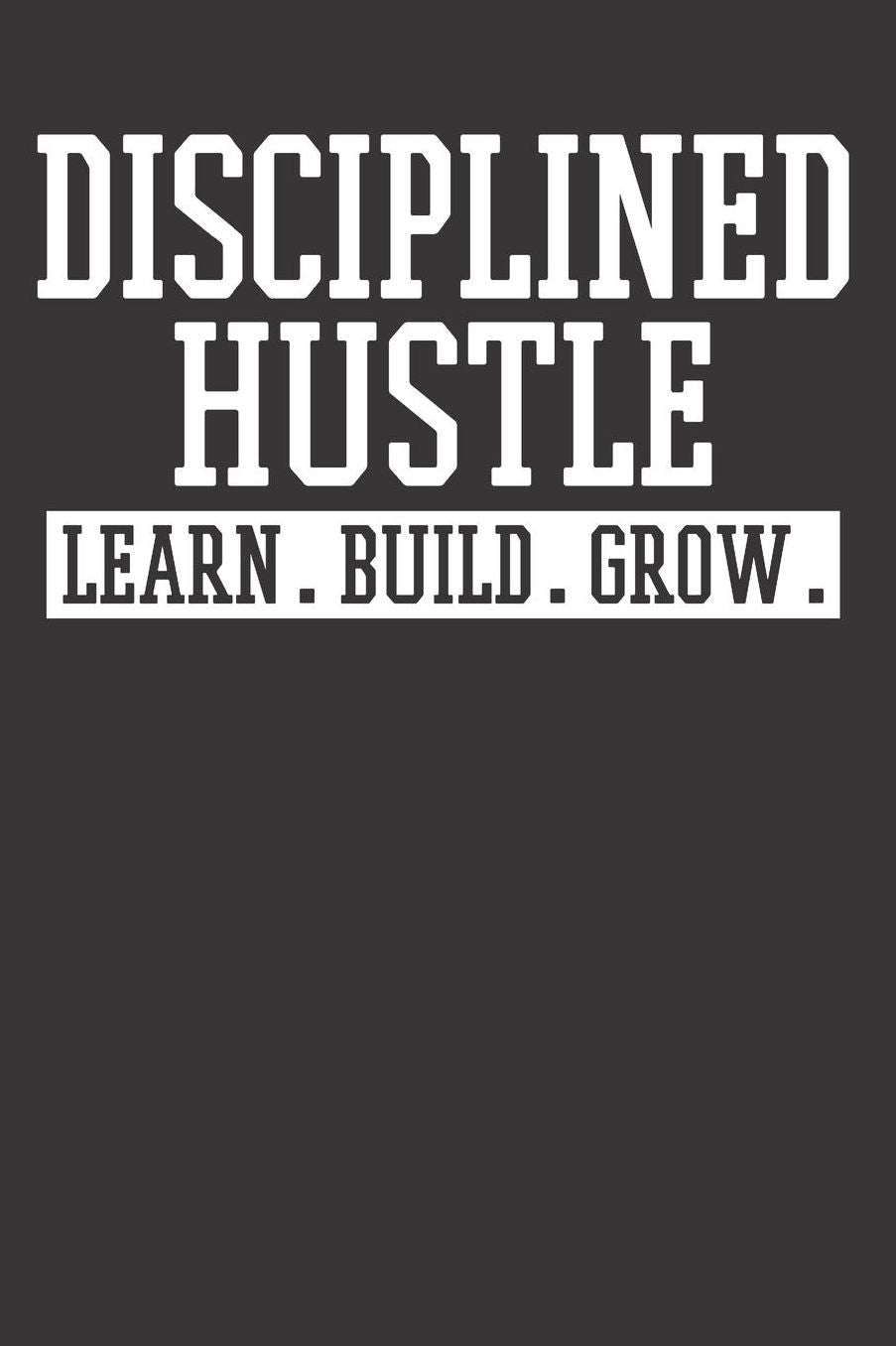DISCIPLINED HUSTLE Notebook Journal: DISCIPLINED HUSTLE Notebook Journal gift Journal 6 x 9 120 pages
