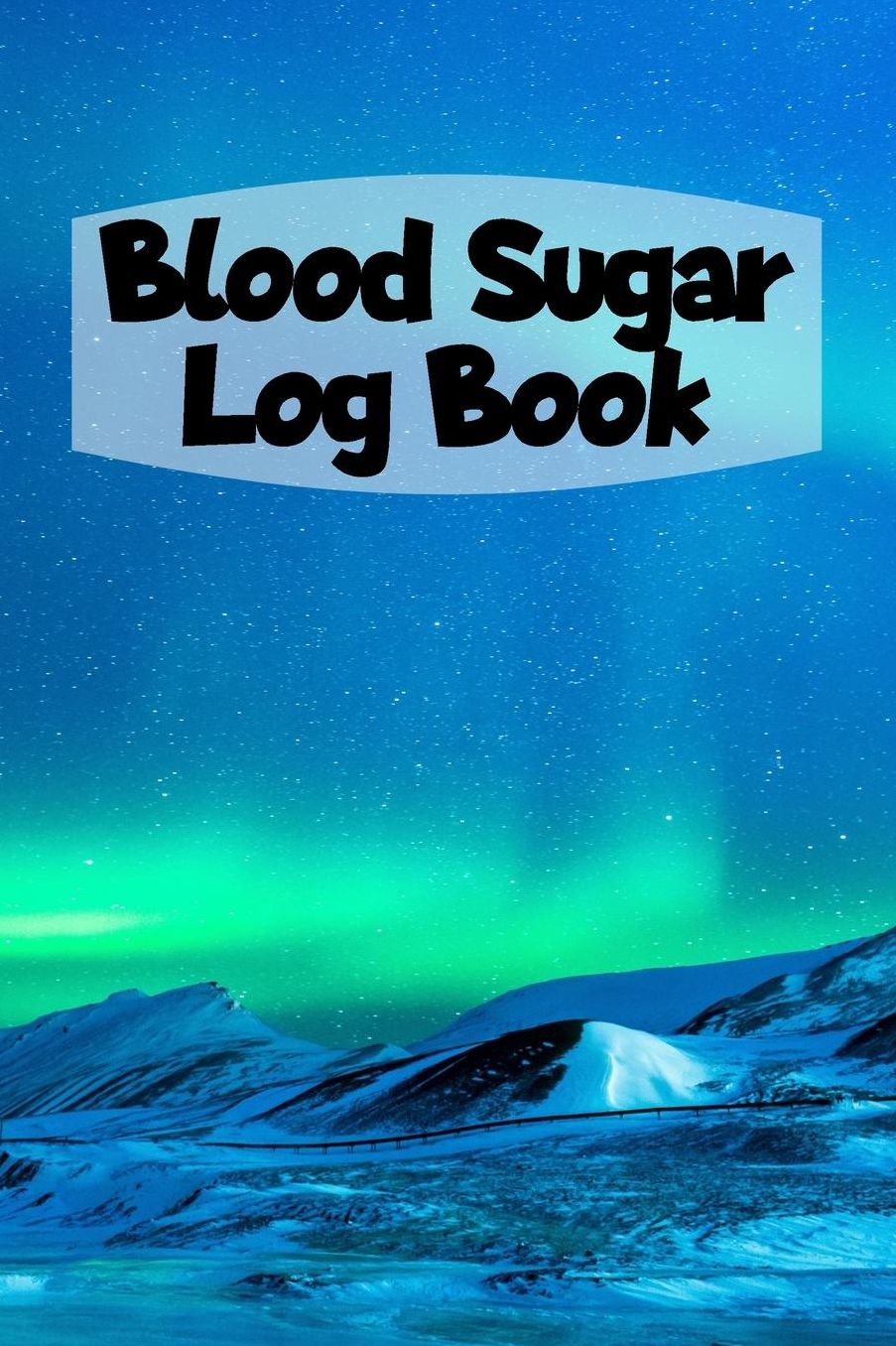 Blood Sugar Log Book: 6x9 Diabetes Diary Or Blood Sugar Log Book For 1 Year / 53 Weeks. Diabetes Journal For Blood Glucose As Organizer, Glucose Tracker and Medical Diary In Preprinted Form.